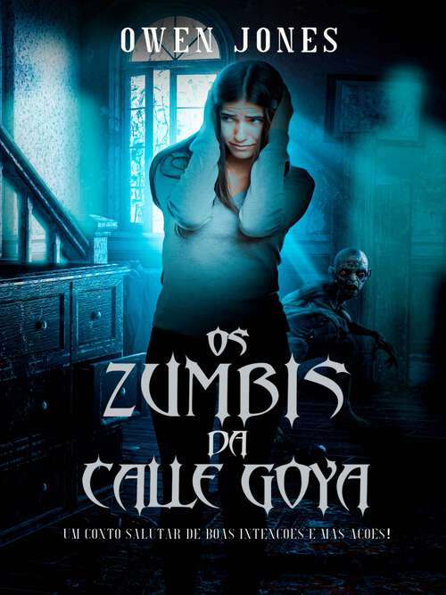 Book cover of Os Zumbis da Calle Goya: Quando o Mal Vem De Boas Intenções