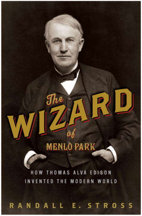Book cover of The Wizard of Menlo Park: How Thomas Alva Edison Invented the Modern World