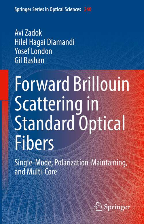 Forward Brillouin Scattering in Standard Optical Fibers: Single-Mode, Polarization-Maintaining, and Multi-Core (Springer Series in Optical Sciences #240)