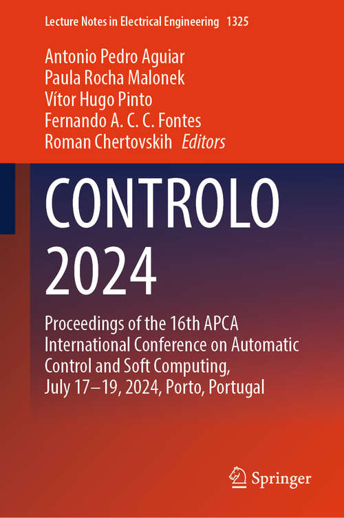 Book cover of CONTROLO 2024: Proceedings of the 16th APCA International Conference on Automatic Control and Soft Computing, July 17-19, 2024, Porto, Portugal (Lecture Notes in Electrical Engineering #1325)
