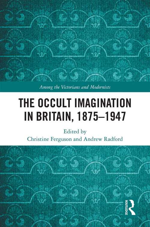 Book cover of The Occult Imagination in Britain, 1875-1947 (Among the Victorians and Modernists)