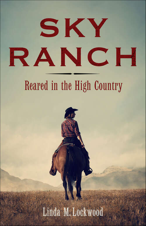 Book cover of Sky Ranch: Reared in the High Country