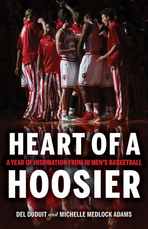 Book cover of Heart of a Hoosier: A Year of Inspiration from IU Men's Basketball