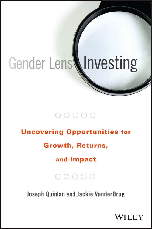Book cover of Gender Lens Investing: Uncovering Opportunities for Growth, Returns, and Impact