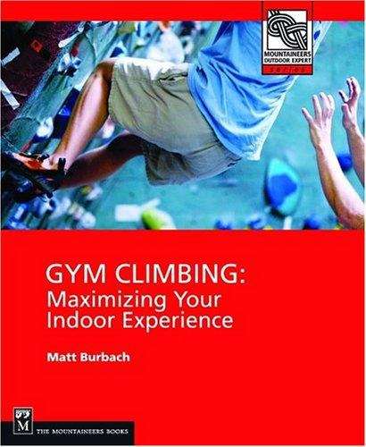Book cover of Gym Climbing: Maximizing Your Indoor Experience