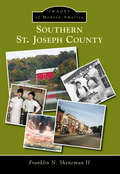 Southern St. Joseph County (Images of Modern America)