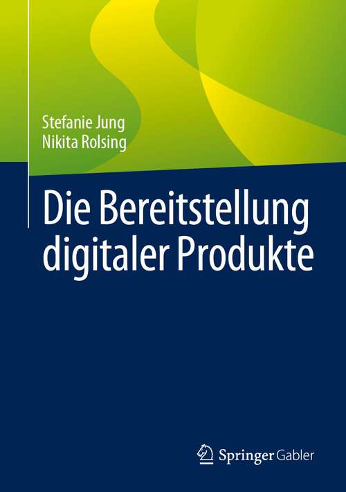 Book cover of Die Bereitstellung digitaler Produkte (1. Aufl. 2023)