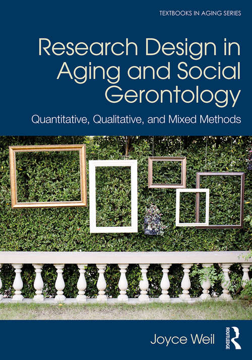 Book cover of Research Design in Aging and Social Gerontology: Quantitative, Qualitative, and Mixed Methods (Textbooks in Aging)