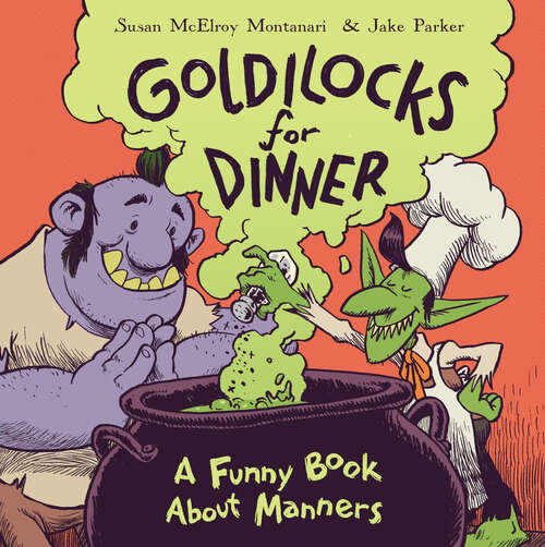 Book cover of Goldilocks for Dinner: A Funny Book About Manners