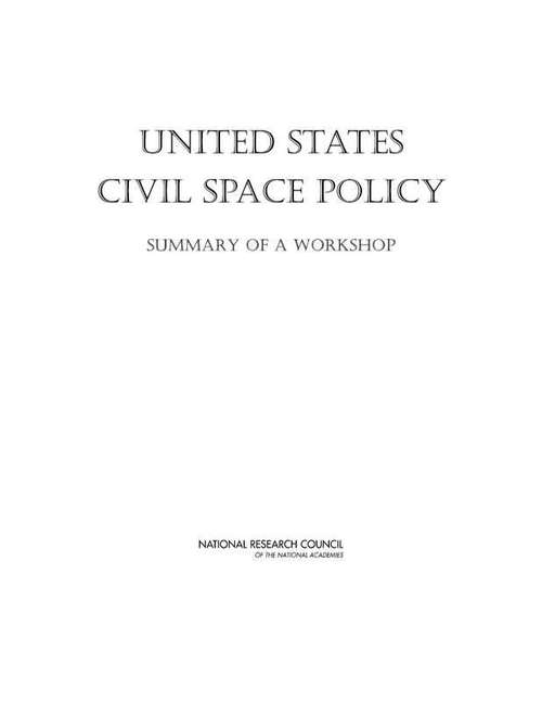 Book cover of United States Civil Space Policy: Summary Of A Workshop