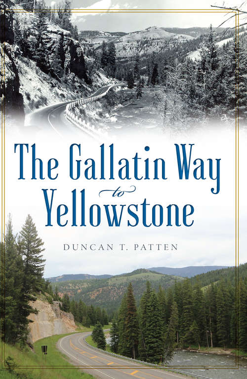 Book cover of The Gallatin Way to Yellowstone (Transportation)