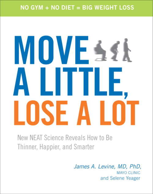 Book cover of Lose A Lot: New N.E.A.T. Science Reveals How to Be Thinner, Happier, and Smarter