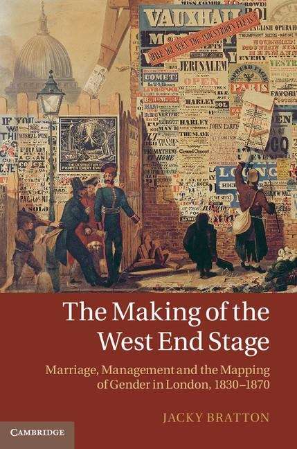 Book cover of The Making of the West End Stage: Marriage, Management and the Mapping of Gender in London, 1830-1870