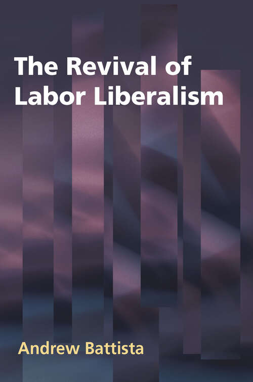Book cover of The Revival of Labor Liberalism