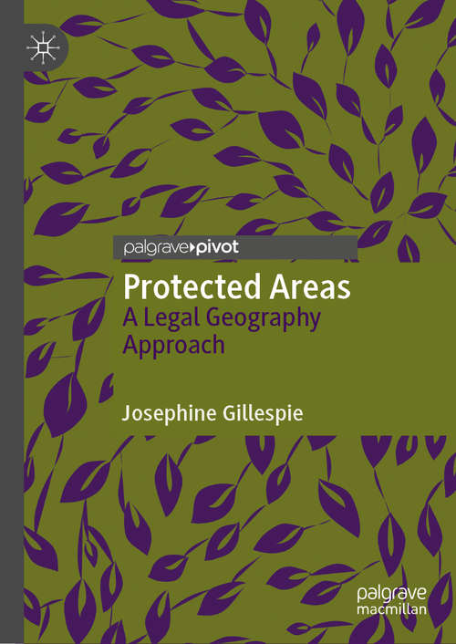 Book cover of Protected Areas: A Legal Geography Approach (1st ed. 2020)
