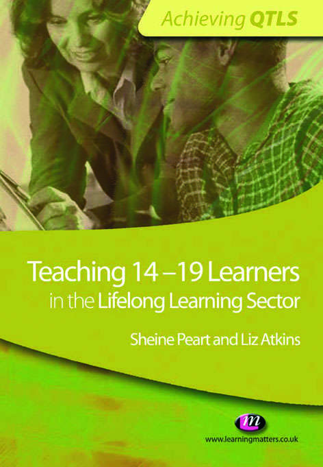 Teaching 14-19 Learners in the Lifelong Learning Sector (Achieving QTLS Series)