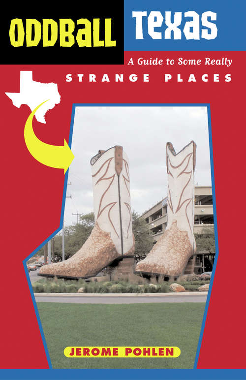 Book cover of Oddball Texas: A Guide to Some Really Strange Places