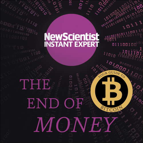 Book cover of The End of Money: The story of bitcoin, cryptocurrencies and the blockchain revolution (New Scientist Instant Expert)