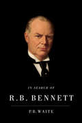 In Search of R.B. Bennett