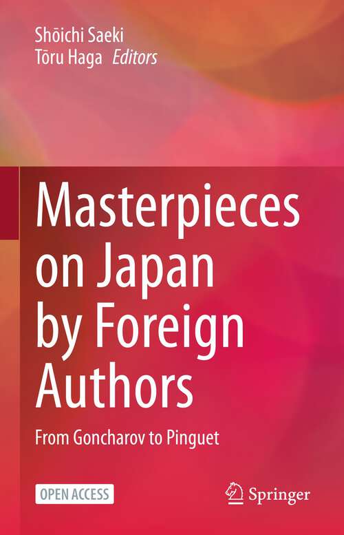 Book cover of Masterpieces on Japan by Foreign Authors: From Goncharov to Pinguet (1st ed. 2023)