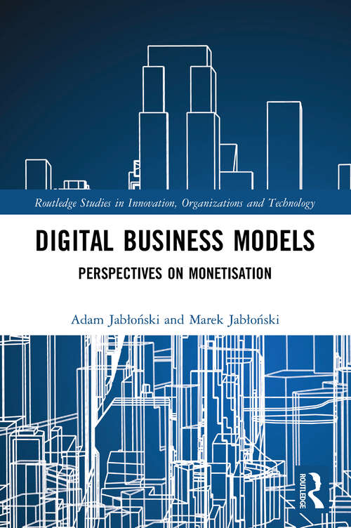 Book cover of Digital Business Models: Perspectives on Monetisation (Routledge Studies in Innovation, Organizations and Technology)