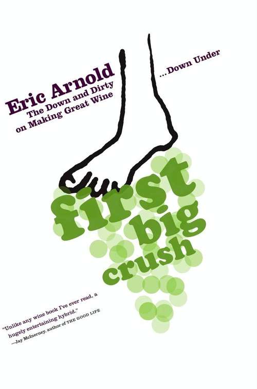 Book cover of First Big Crush: The Down and Dirty on Making Great Wine