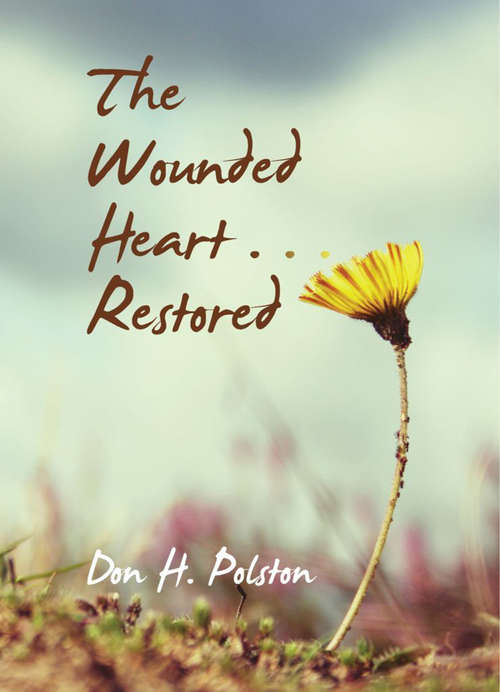Book cover of The Wounded Heart . . . Restored