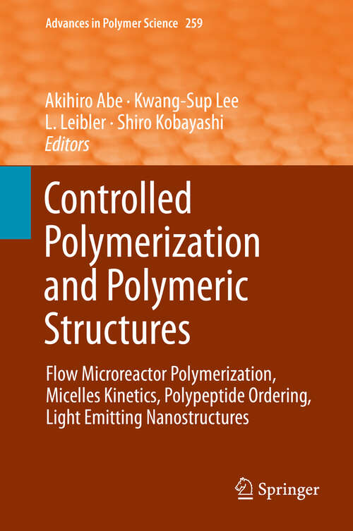 Book cover of Controlled Polymerization and Polymeric Structures: Flow Microreactor Polymerization, Micelles Kinetics, Polypeptide Ordering, Light Emitting Nanostructures (Advances in Polymer Science #259)