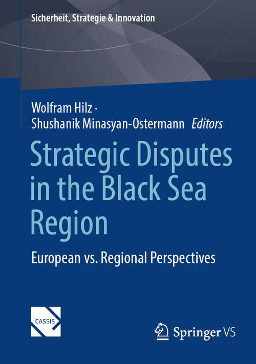 Book cover of Strategic Disputes in the Black Sea Region: European vs. Regional Perspectives (Sicherheit, Strategie & Innovation)
