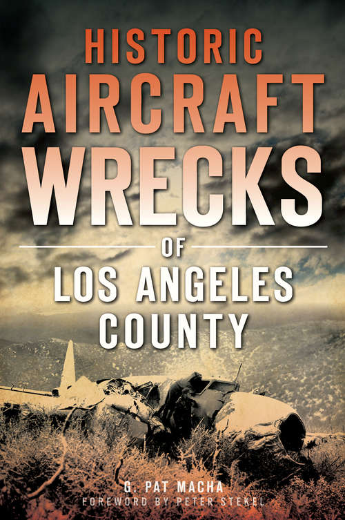 Book cover of Historic Aircraft Wrecks of Los Angeles County