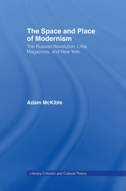 Book cover of The Space and Place of Modernism: The Little Magazine in New York (Literary Criticism and Cultural Theory)