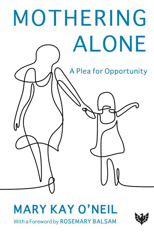 Book cover of Mothering Alone: A Plea for Opportunity