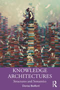 Knowledge Architectures: Structures and Semantics