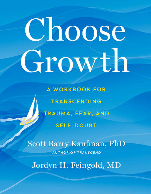 Book cover of Choose Growth: A Workbook for Transcending Trauma, Fear, and Self-Doubt