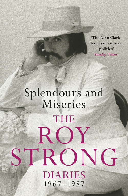 Book cover of Splendours and Miseries: The Roy Strong Diaries, 1967-87