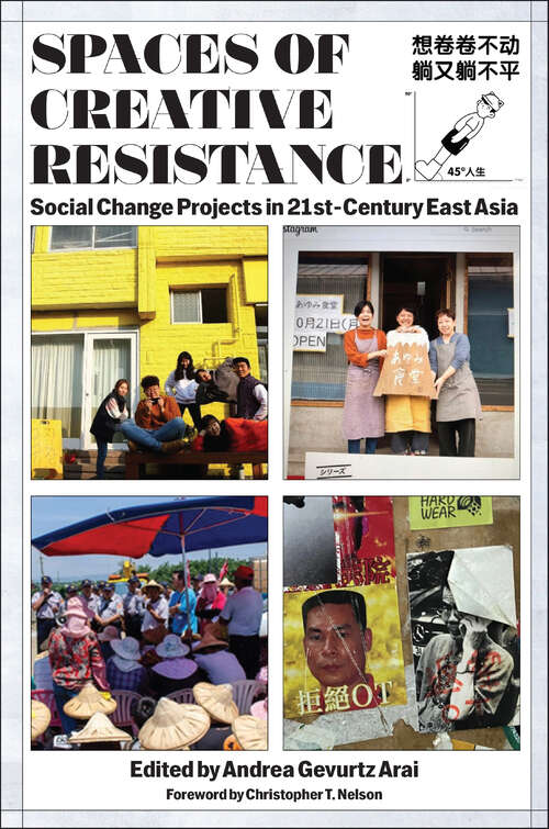 Book cover of Spaces of Creative Resistance: Social Change Projects in Twenty-First-Century East Asia