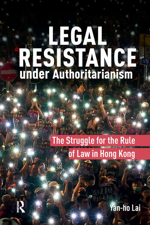 Book cover of Legal Resistance under Authoritarianism: The Struggle for the Rule of Law in Hong Kong (1)