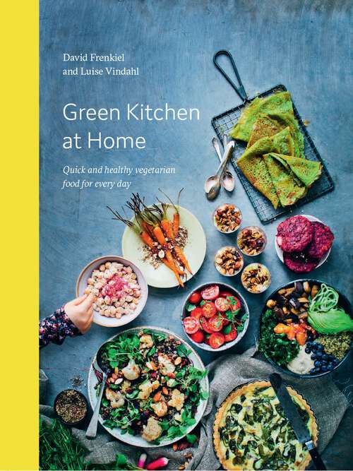 Book cover of Green Kitchen at Home: Quick and Healthy Food for Every Day