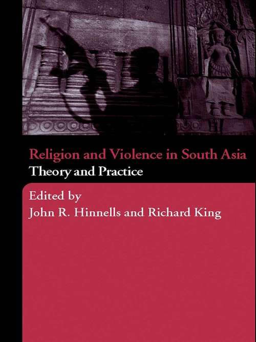 Religion and Violence in South Asia: Theory and Practice