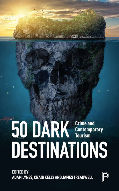 Book cover of 50 Dark Destinations: Crime and Contemporary Tourism