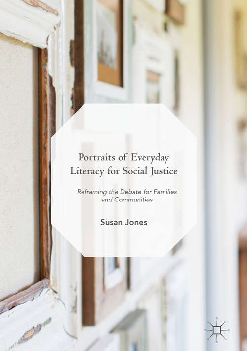 Portraits of Everyday Literacy for Social Justice: Reframing The Debate For Families And Communities