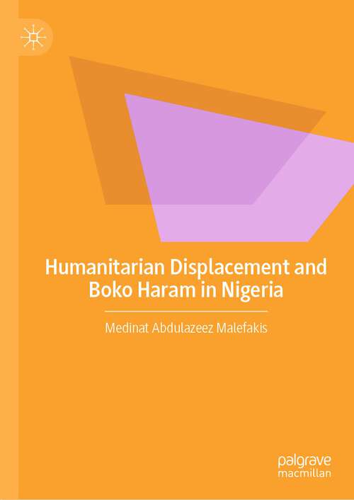 Book cover of Humanitarian Displacement and Boko Haram in Nigeria (1st ed. 2022)