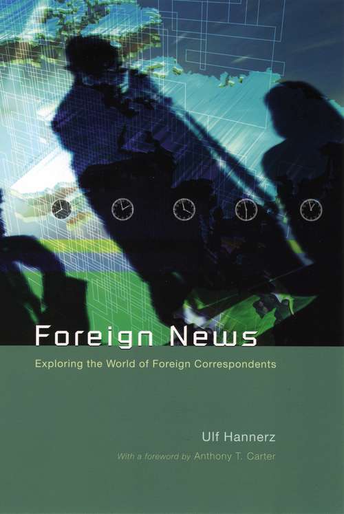 Book cover of Foreign News: Exploring the World of Foreign Correspondents