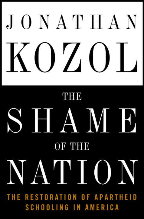 Book cover of The Shame of the Nation: The Restoration of Apartheid Schooling in America