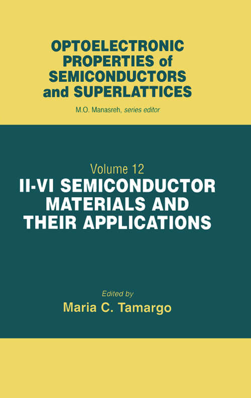 II-VI Semiconductor Materials and their Applications (Optoelectronic Properties of Semiconductors and Superlattices #12)
