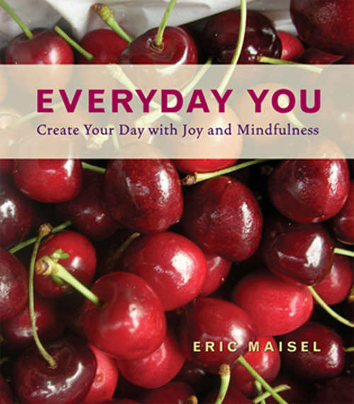 Book cover of Everyday You Create Your Day with Joy and Mindfulness