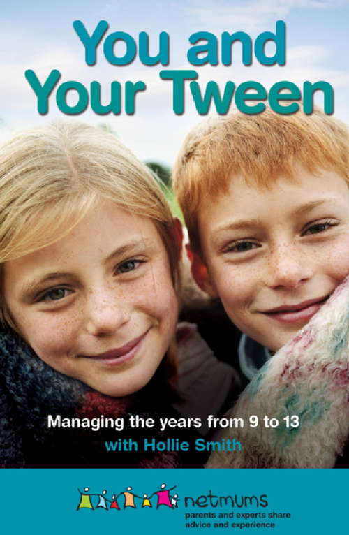 You and Your Tween: Managing the years from 9 to 13