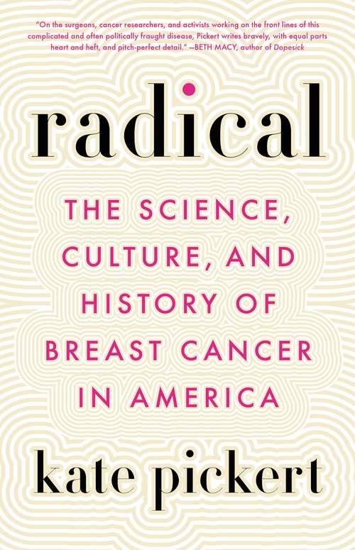 Book cover of Radical: The Science, Culture, and History of Breast Cancer in America