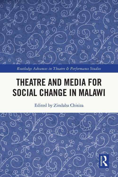 Book cover of Theatre and Media for Social Change in Malawi (1) (Routledge Advances in Theatre & Performance Studies)