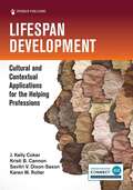 Lifespan Development: Cultural and Contextual Applications for the Helping Professions